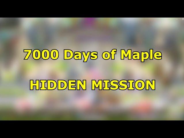 7000 Days of Maple [HIDDEN MISSION]