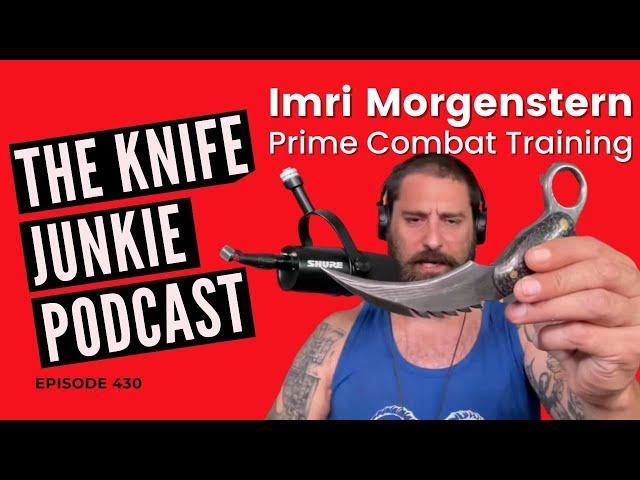 Imri Morgenstern, Prime Combat Training - The Knife Junkie Podcast (Episode 430)