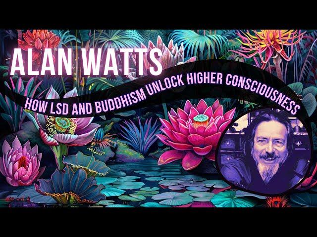 Alan Watts: How LSD and Buddhism Unlock Higher Consciousness