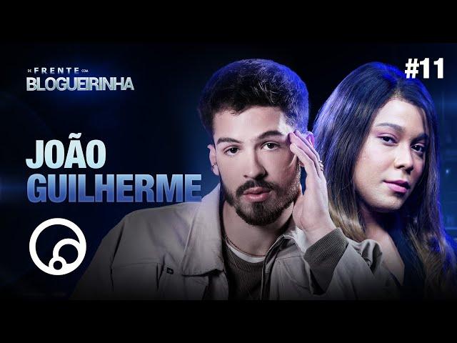 DE FRENTE COM BLOGUEIRINHA: JOÃO GUILHERME - T2E11 | DiaTV