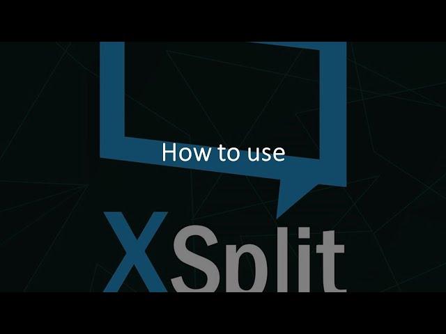 XSplit: How to use, a review, and walkthrough!