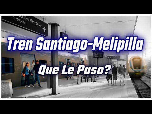 Que Paso Con El Tren A Santiago-Melipilla?