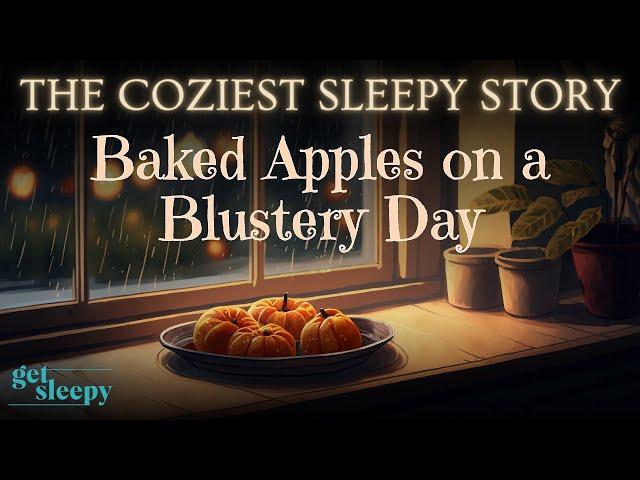 Cozy Sleepy Story for DEEP SLEEP | Baked Apples on a Blustery Day | Relaxing Story for Grown-Ups