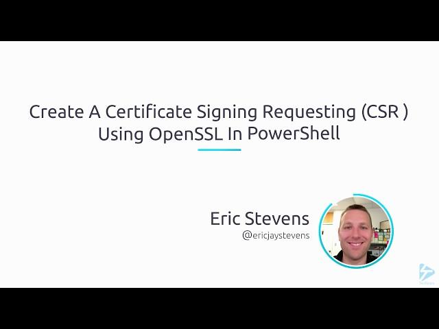 Create A Certificate Signing Requesting (CSR ) Using OpenSSL In PowerShell