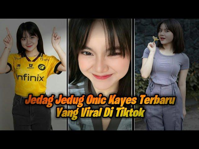 Onic Kayess||Kumpulan Jedag Jedug Onic Kayes Yang Viral Di Tiktok