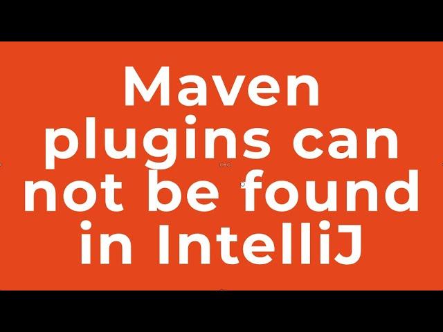 Maven plugins can not be found in IntelliJ