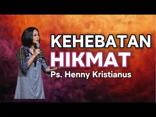 Kehebatan Hikmat | Ps. Henny Kristianus