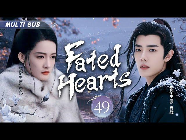 MUTLISUB【Fated Hearts】▶EP 49 Li Qin Xiao Zhan Zhao Liying Yang Yang  XuKai Zhao Lusi️Fandom