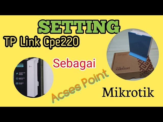 Setting TP Link CPE220 as a Mikrotik Voucher Access Point