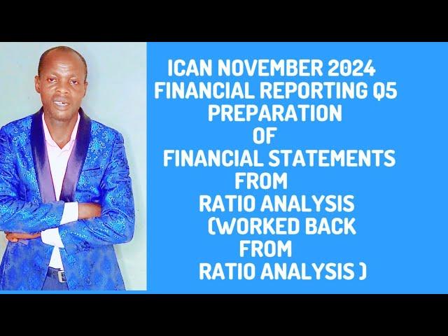 Preparation of Financial Statements(Worked Back) From Ratio Analysis (ICAN Financial Reporting - FR)