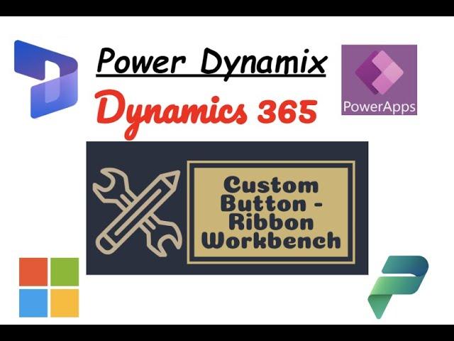 Create Custom Button in Power App  Using Ribbon WorkBench (with Installation Guide) | Dynamics 365