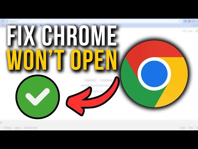 How To Fix Google Chrome Won't Open On Windows 10/11 - Full Tutorial