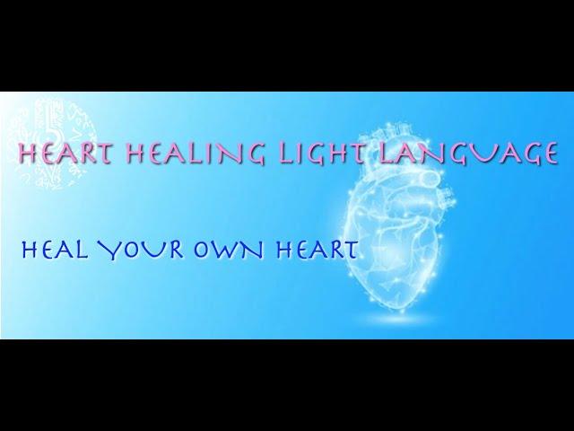 HEALING HEART LIGHT LANGUAGE TRANSMISSION🫀