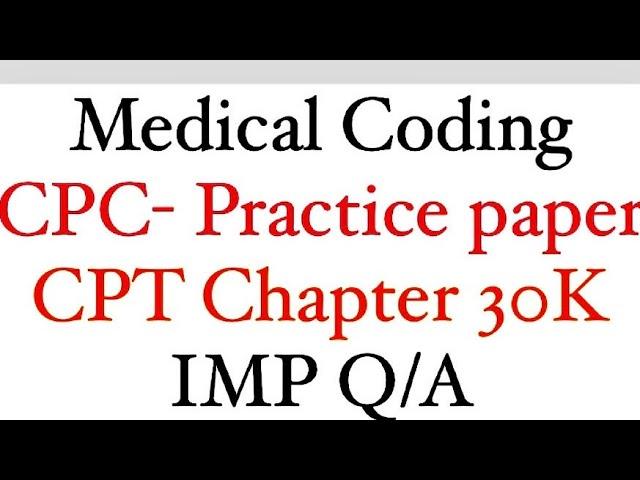 CPC practice paper | 30k series | Medical coding