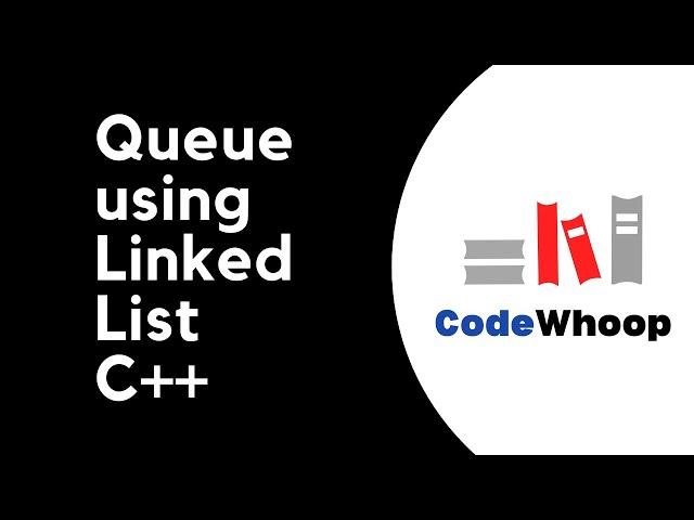 Linked List implementation of Queue Data Structure  - C++