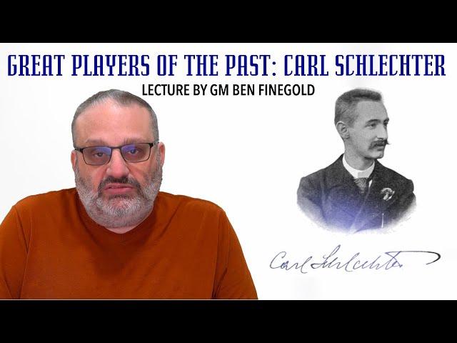 Great Players of the Past: Carl Schlechter