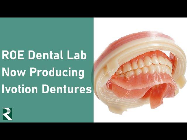 ROE Dental Lab: Now Producing Ivotion Dentures