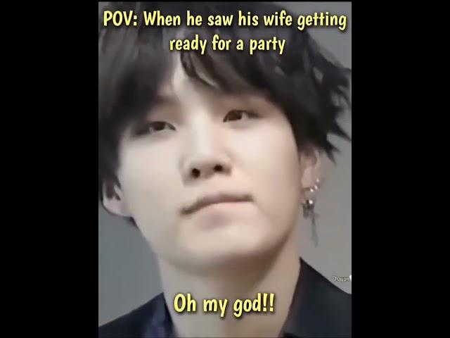 POV: When Yoongi saw his wife getting ready for a party  #bts