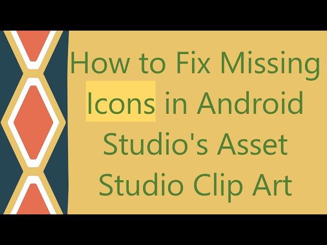 How to Fix Missing Icons in Android Studio's Asset Studio Clip Art