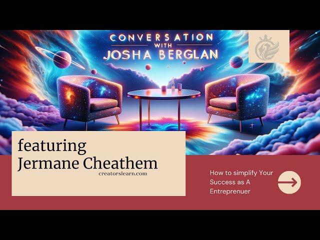 Simplifying Business & Embracing Freedom: Joshua T Berglan with Jermane Cheatham
