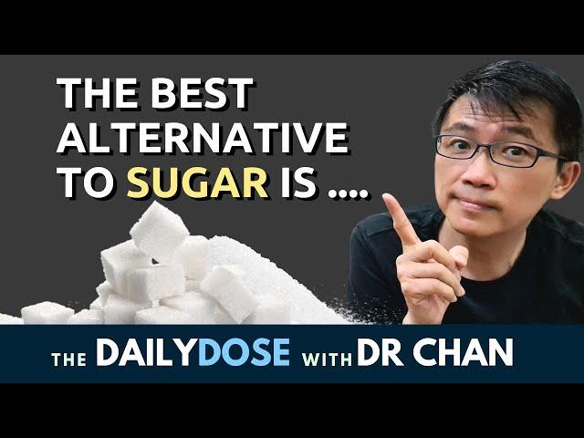 Best alternative to Sugar  is ... Dr Chan shares