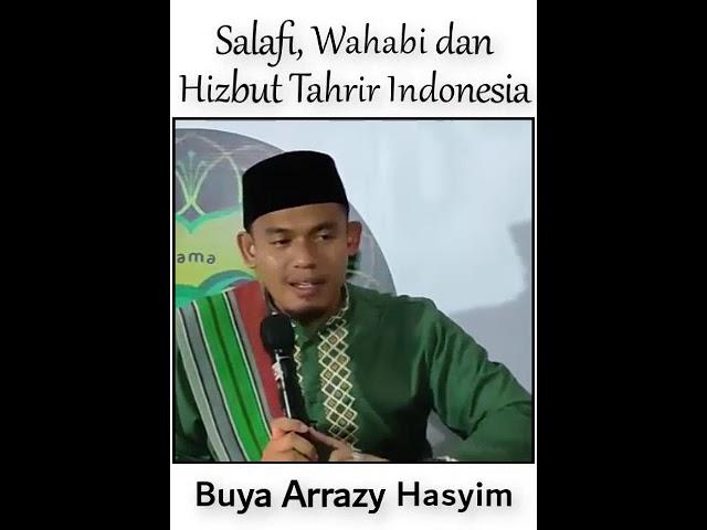 BUYA ARRAZY HASYIM : Salafi, Wahabi dan Hizbut Tahrir Indonesia