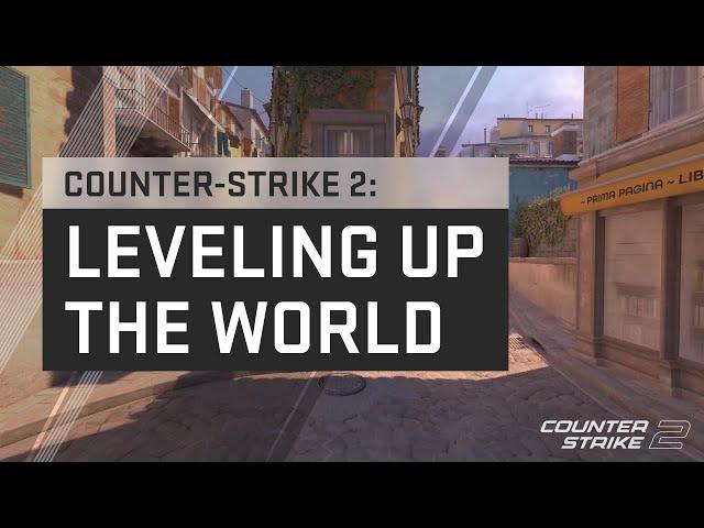 Counter-Strike 2: Leveling Up The World