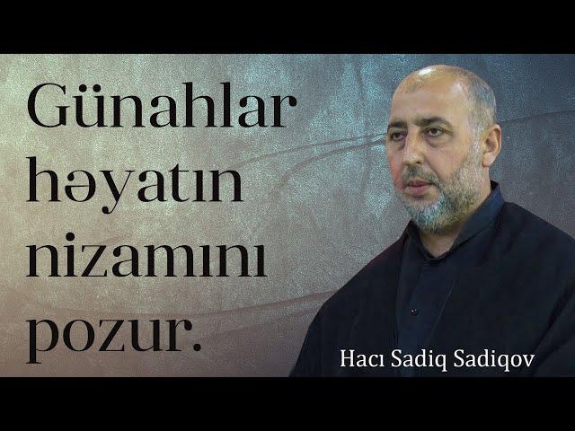 Günahlar həyatın nizamını pozur.