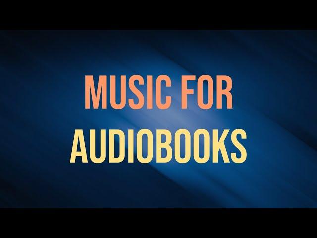 Music For Audiobooks - Background Music And Sounds For Audio Book Producers - Royalty Free