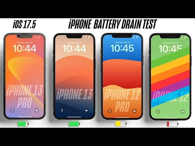 iOS 17.5 iPhone 13 Pro vs 13 vs 12 Pro vs 12 Battery Drain Test