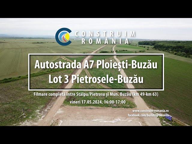 Autostrada A7 Ploiești-Buzău Lot 3 | #NUROL #MAKYOL | complet | 2024.05.17