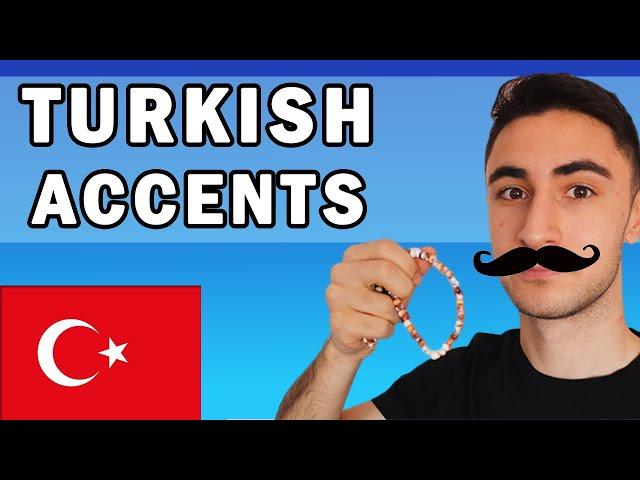 7 Turkish Accents!