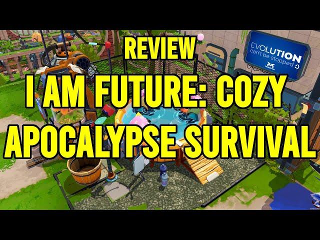 I Am Future: Cozy Apocalypse Survival Review