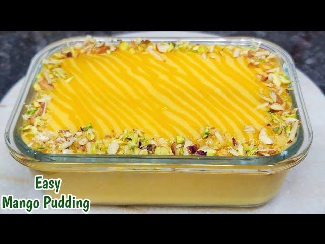 Mango Custard Pudding Without Whipping Cream | Easy Mango Pudding Recipe | Dessert Recipe