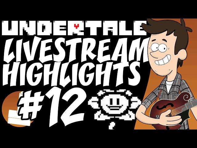 Undertale #12 - LIVESTREAM HIGHLIGHTS!