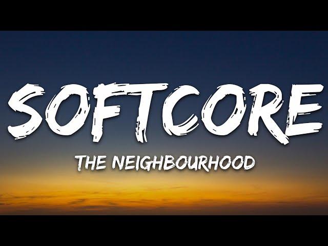 The Neighbourhood - Softcore (Lyrics)