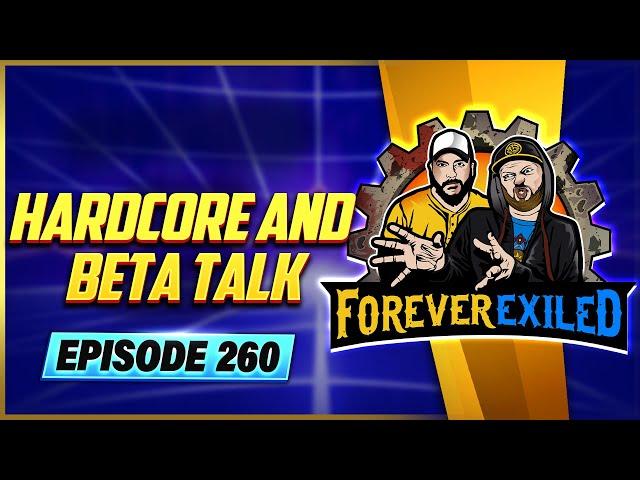 Forever Exiled - A Path of Exile Podcast - Hardcore and Beta Chat - EP 260