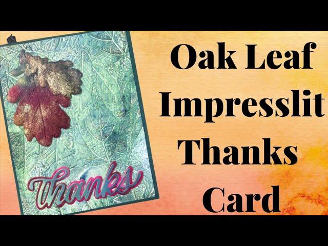 Magical Fall Foliage Class Playlist Video 5: Oak Leaf Impresslit Card