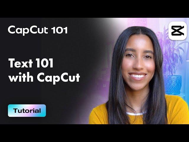 How to Create Text and Captions in CapCut | CapCut 101 | CapCut