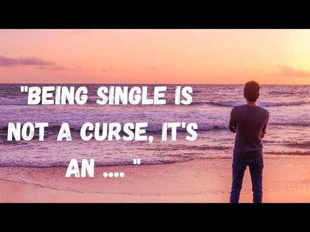 The Beauty of Being Single | Inspirational Quotes and Sayings | (with audio)