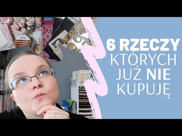 6 rzeczy, których już nie kupuję