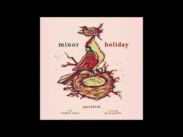 Sparkbird - Minor Holiday [Official Audio]