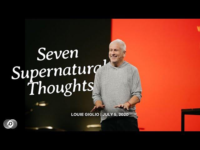 Seven Supernatural Thoughts - Louie Giglio