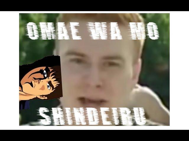 OMAE WA MO SHINDEIRU