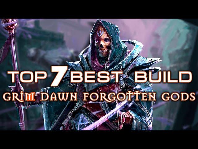 Grim Dawn TOP7 BUILDS in Forgotten Gods: Deathknight, Cabalist, Warlock, Warlord, Spellbinder, Druid