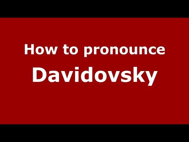 How to pronounce Davidovsky (Spanish/Argentina) - PronounceNames.com