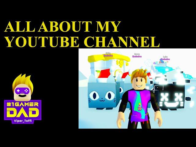 ALL ABOUT #1 GAMER DAD - VIPER_TOFFI YOUTUBE CHANNEL AND PET SIMULATOR X IN ROBLOX