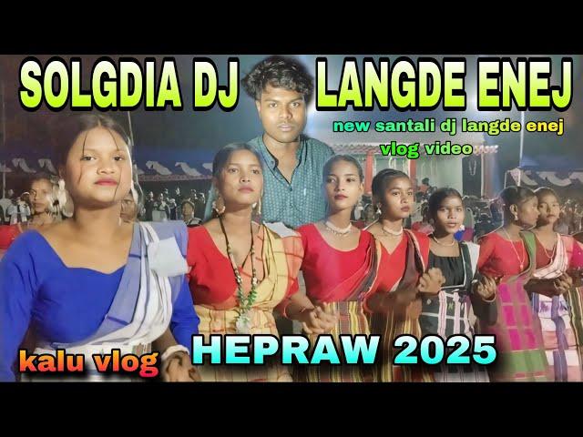 SOLGDIA DJ LANGDE ENEJ HEPRAW 2025//DJ LANGDE ENEJ VLOG VIDEO @smsunilmardioffical8987 KALU VLOG