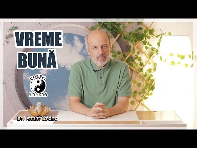 Vreme bună - Dr.Teodor Coldea - Calea Yin Yang