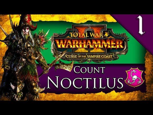 MASTER OF THE DREADFLEET! Total War: Warhammer 2: Vampire Coast: Count Noctilus Campaign Gameplay #1